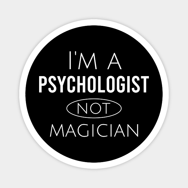 I'm a psychologist not magician Magnet by cypryanus